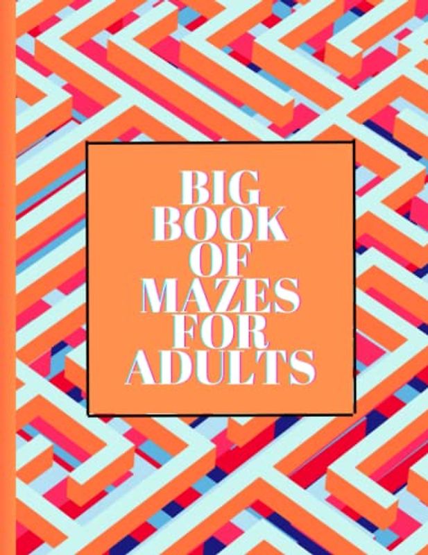 Big book of mazes for adults: 100 puzzles with five puzzle styles