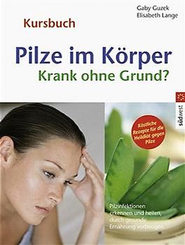 Pilze im Körper - Krank ohne Grund?