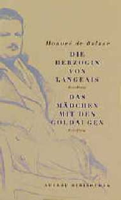 Meisterwerke der "Menschlichen Komödie" / Die Herzogin von Langeais /Das Mädchen mit den Goldaugen. Erzählungen