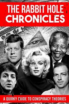 The Rabbit Hole Chronicles: A Quirky and Engaging Exploration into the World of Conspiracy Theories