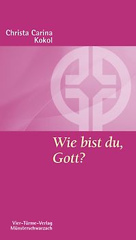 Wie bist du, Gott?