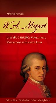 W. A. Mozart und Augsburg: Vorfahren, Vaterstadt und erste Liebe