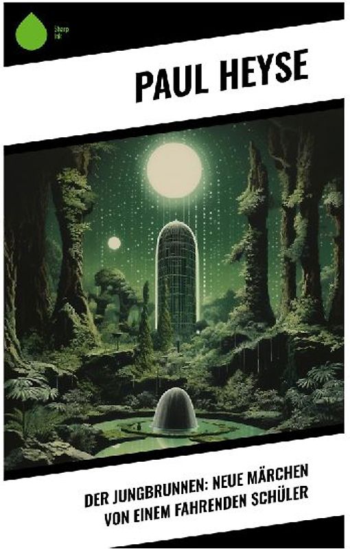 Der Jungbrunnen: Neue Märchen von einem fahrenden Schüler
