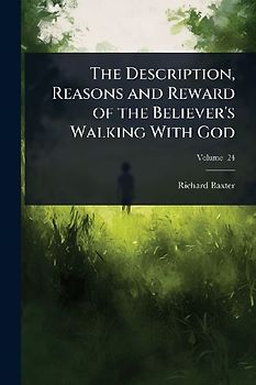 The Description, Reasons and Reward of the Believer's Walking With God