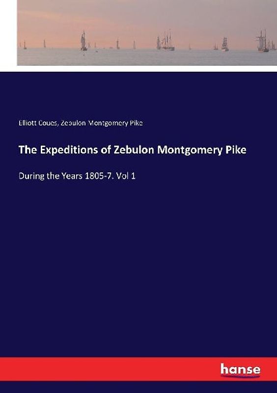 The Expeditions of Zebulon Montgomery Pike