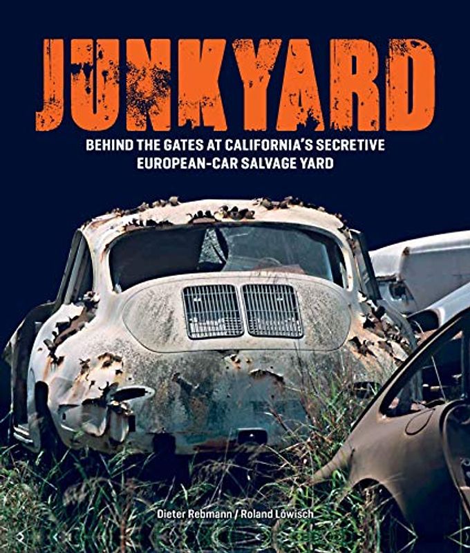 Junkyard: Behind the Gates at California's Secretive European-Car Salvage Yard