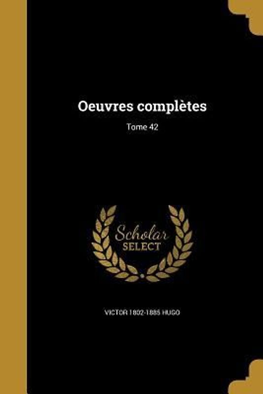 Oeuvres complètes; Tome 42