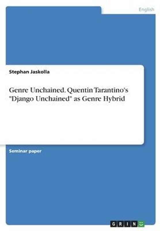 Genre Unchained. Quentin Tarantino's "Django Unchained" as Genre Hybrid