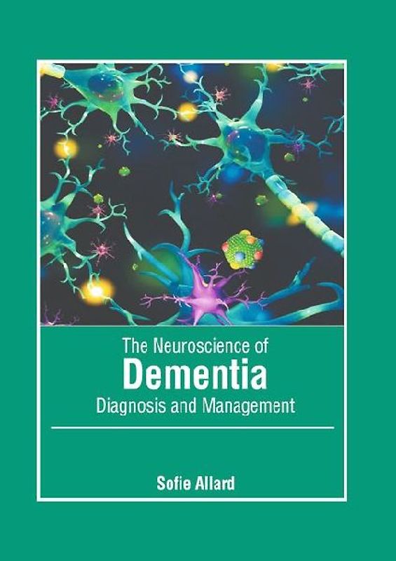 The Neuroscience of Dementia: Diagnosis and Management