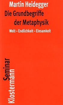 Die Grundbegriffe der Metaphysik. Welt - Endlichkeit - Einsamkeit