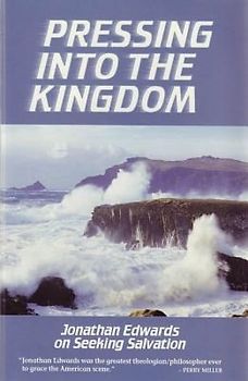 Pressing Into the Kingdom: Jonathan Edwards on Seeking Salvation