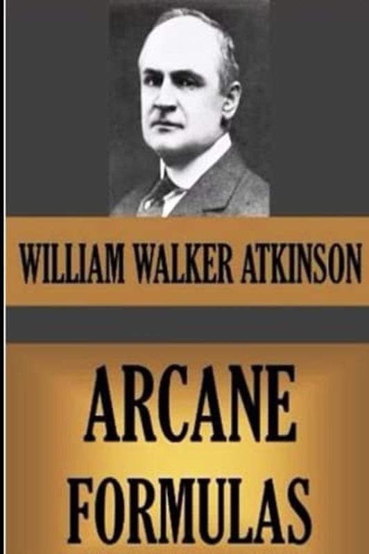 The Arcane Formulas Or Mental Alchemy