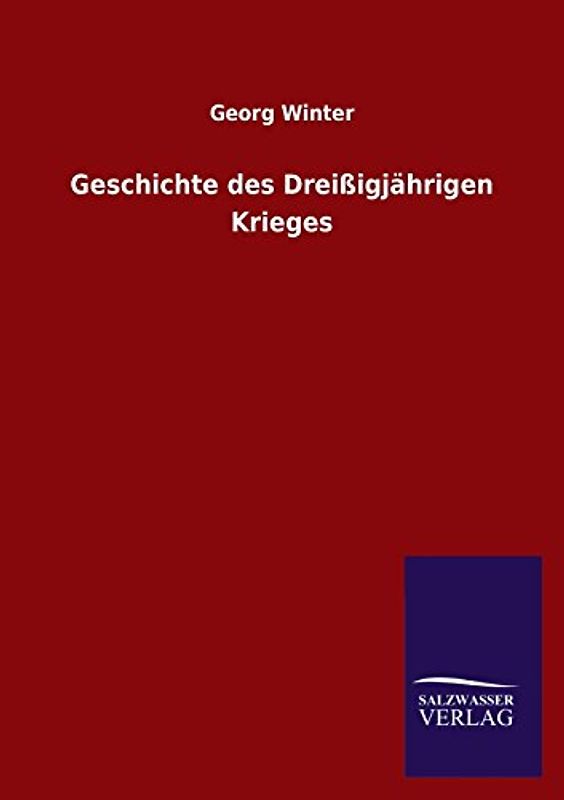 Geschichte des Dreißigjährigen Krieges - Winter, Georg