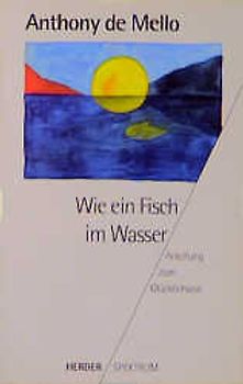Wie ein Fisch im Wasser. Anleitung zum Glücklichsein