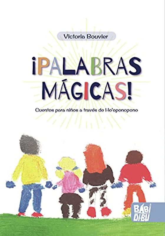 ¡PALABRAS MÁGICAS!: Cuentos para niños a través de Ho'oponopono (NARRATIVA)
