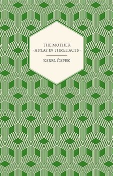 The Mother - A Play in Three Acts