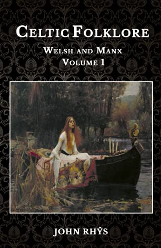 Celtic Folklore: Welsh and Manx Volume 1