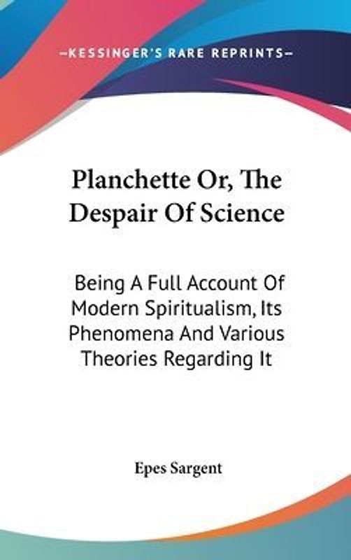 Planchette Or, The Despair Of Science