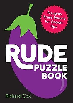 Rude Puzzle Book: Naughty Brain-teasers for Grown-ups