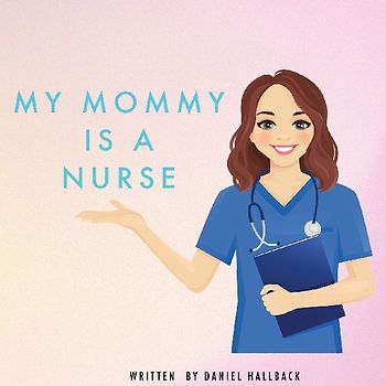 My Mommy Is a Nurse