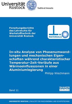 In-situ Analyse von Phasenumwandlungen und mechanischen Eigenschaften während charakteristischer Temperatur-Zeit-Verläufe aus Wärmeeinflusszonen in einer Aluminiumlegierung