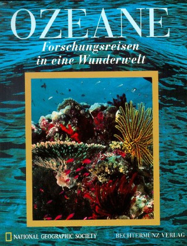 Ozeane. Forschungsreisen in eine Wunderwelt