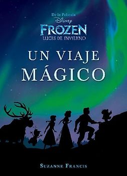 Frozen. Luces de invierno : un viaje mágico
