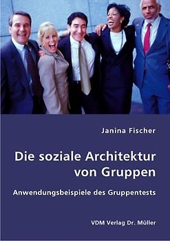 Die soziale Architektur von Gruppen