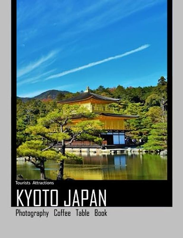 KYOTO JAPAN Photography Coffee Table Book Tourists Attractions: A vibrant tour of Kyoto City, featuring 40 photographs that bring to life one of the ... the world.(8.5"*11") Paperback.June 22,2023.
