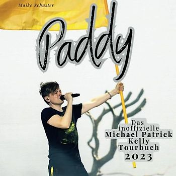 Paddy - Das inoffizielle Michael Patrick Kelly Tourbuch 2023