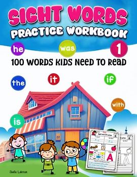 100 Write-and-Learn Sight Word Practice Workbook: Engaging Reproducible Activity Pages That Help Kids Recognize, Write, and Really LEARN the Top 100 ... Words That are Key to Reading Success