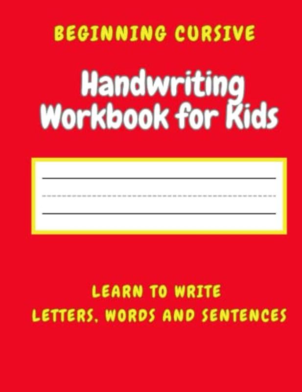 Beginning Cursive Handwriting Workbook for Kids: Mastering the Art of Elegant Writing in Four Easy Steps