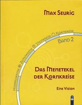 Himmelskreise - Zeitenkreise - Steinkreise - Kornkreise / Das Menetekel der Kornkreise