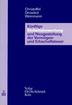 Künftige Einheitsbewertung und Neugestaltung der Vermögen- und Erbschaftsteuer