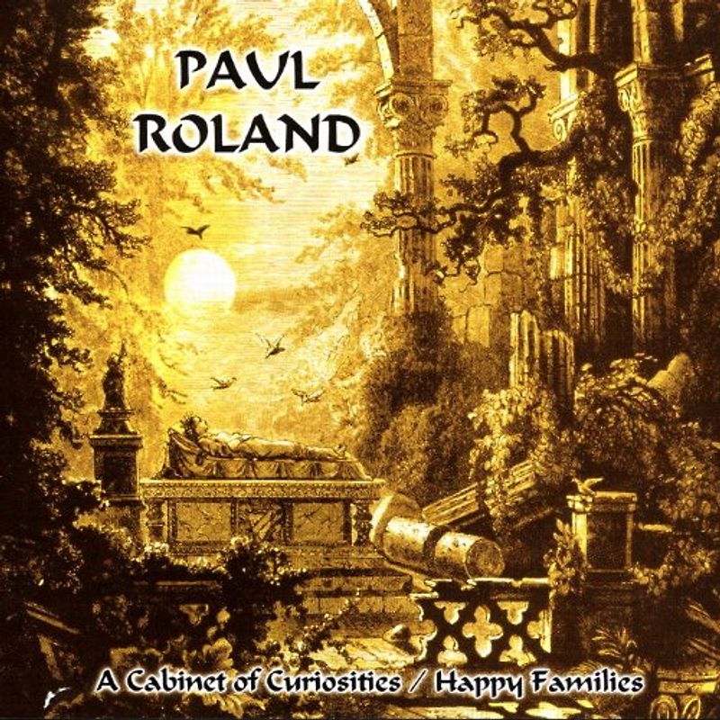 Roland,Paul - A Cabinet of Curiosities/Happy Families