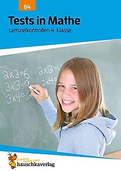 Tests in Mathe - Lernzielkontrollen 4. Klasse, A4- Heft (Lernzielkontrollen, Klassenarbeiten und Proben, Band 84)