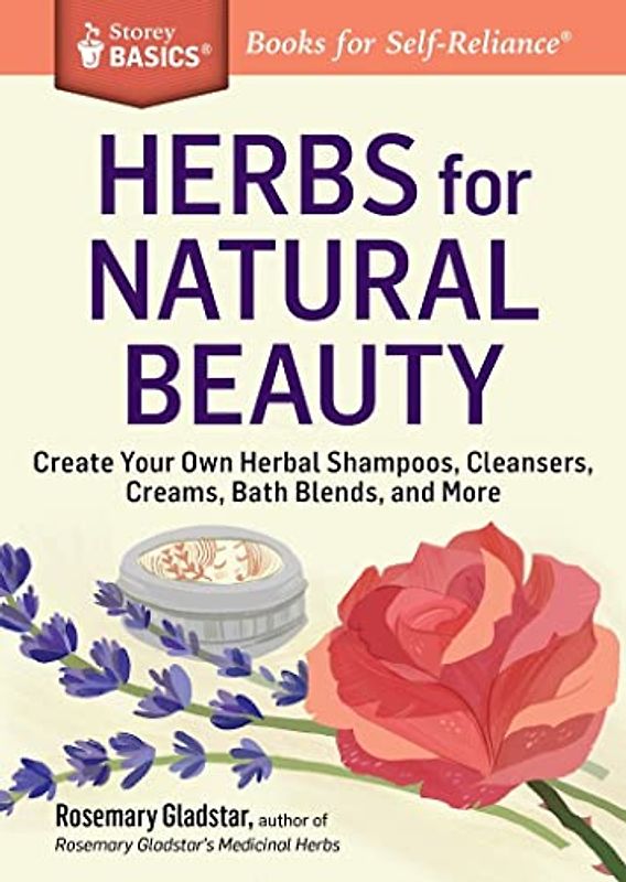 Herbs for Natural Beauty (Storey Basics) - Gladstar, Rosemary