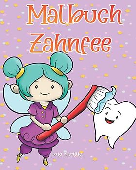 Malbuch Zahnfee: Ein Malheft voller Feen, Zähne und nützlichen Helfern