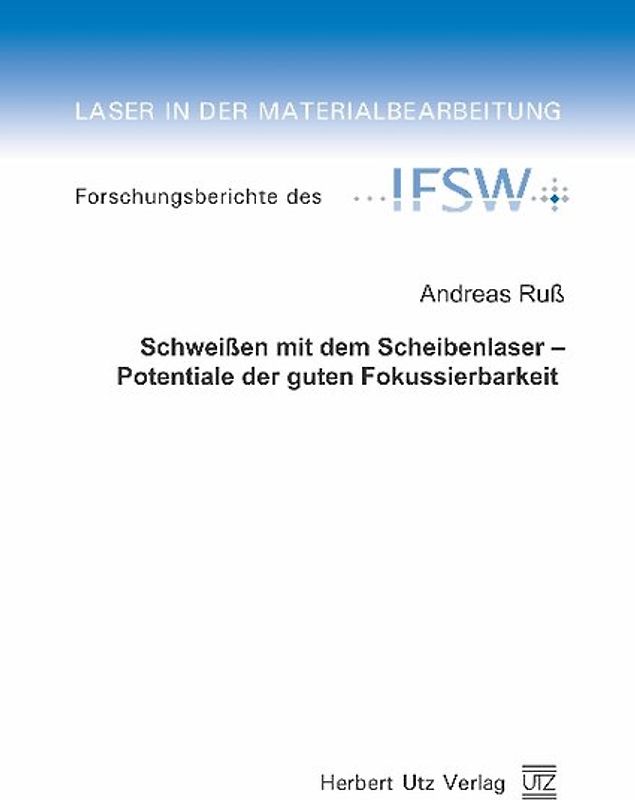 Schweissen mit dem Scheibenlaser. Potentiale der guten Fokussierbarkeit