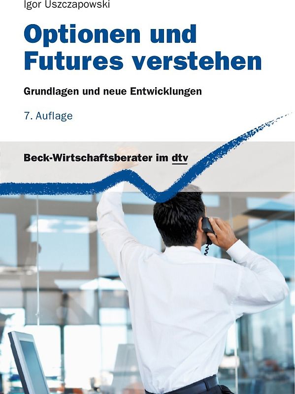Optionen und Futures verstehen: Grundlagen und neue Entwicklungen - Igor Uszczapowski [5.Auflage 2005]