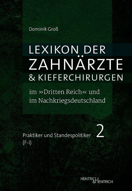 Lexikon der Zahnärzte und Kieferchirurgen im „Dritten Reich“ und im Nachkriegsdeutschland