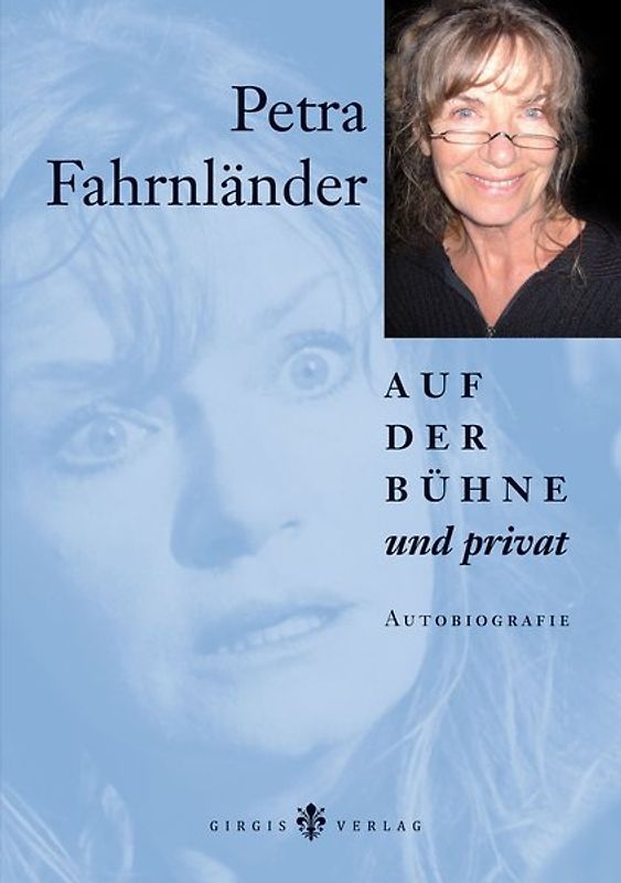 Petra Fahrnländer auf der Bühne und privat. Autobiografie