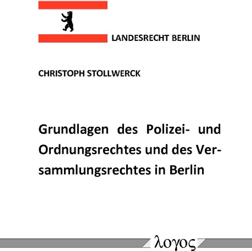 Grundlagen des Polizei- und Ordnungsrechtes und des Versammlungsrechtes in Berlin