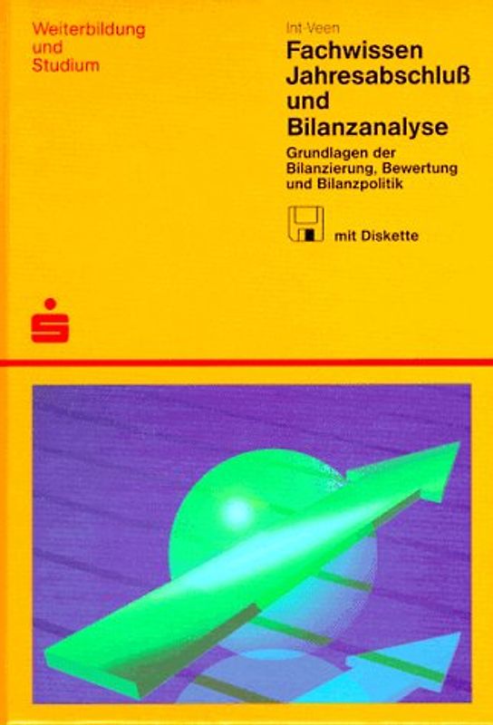 Fachwissen Jahresabschluss und Bilanzanalyse. Grundlagen der Bilanzierung, Bewertung und Bilanzpolitik