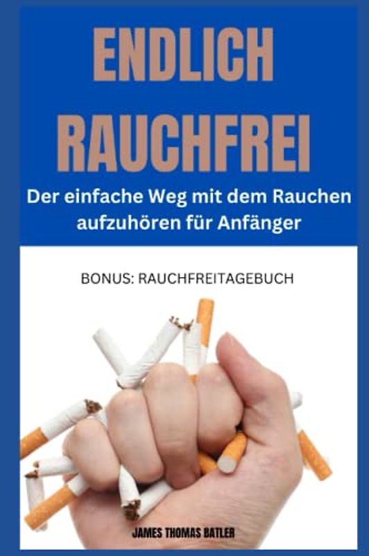 ENDLICH RAUCHFREI Der einfache Weg mit dem Rauchen aufzuhören für Anfänger: inkl. Bonus „Raucherentwöhnungstagebuch“, Rauchen aufhören Buch, Rauchen ... rauchen aufhören motivation geschenk,