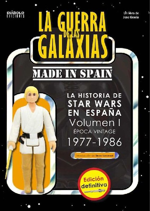 La Guerra de las Galaxias made in Spain. La historia de Star Wars en España Volumen I: Época Vintage 1977-1986