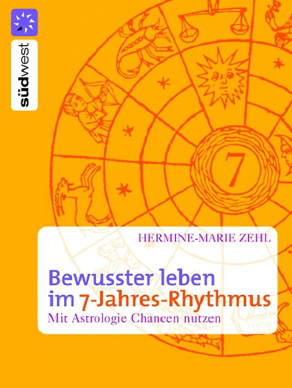 Bewusster leben im 7-Jahres-Rhythmus. Mit Astrologie Chancen nutzen