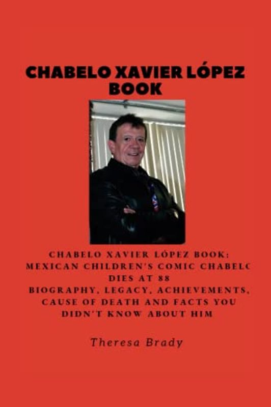 CHABELO XAVIER LÓPEZ BOOK: Mexican children's comic Chabelo dies at 88 Biography, Legacy, Achievements, Cause Of death and Facts You Didn't know About Him