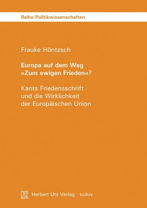 Europa auf dem Weg 'Zum ewigen Frieden'?. Kants Friedensschrift und die Wirklichkeit der Europäischen Union