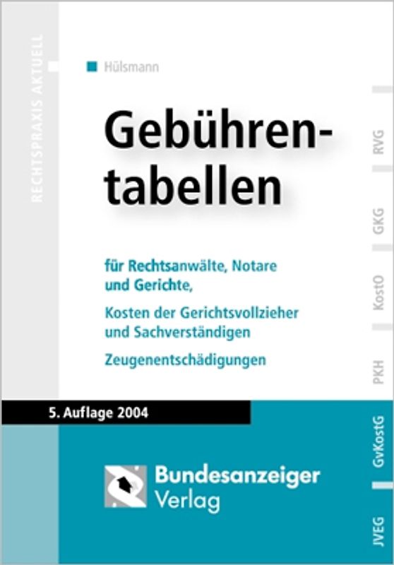 Gebührentabellen für Rechtsanwälte,  Notare und Gerichte, Kosten der Gerichtsvollzieher und Sachverständigen,  Zeugenentschädigungen